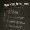 Live: With Teeth 2005 Club Show T-Shirt - view 4